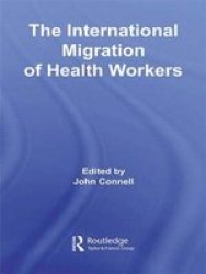 The International Migration of Health Workers - A Global Health System?