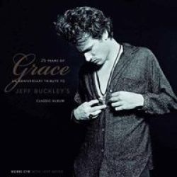 25 Years Of Grace - An Anniversary Tribute To Jeff Buckley& 39 S Classic Album Hardcover