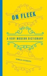 A Very Modern Dictionary - 400 New Words Phrases Acronyms And Slang To Keep Your Culture Game On Fleek Hardcover