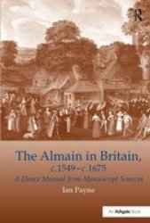 The Almain in Britain, C. 1549-C. 1675: A Dance Manual from Manuscript Sources