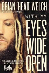 With My Eyes Wide Open - Miracles And Mistakes On My Way Back To Korn Hardcover