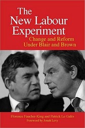 The New Labour Experiment: Change and Reform Under Blair and Brown