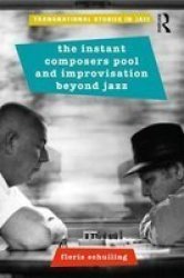 The Instant Composers Pool And Improvisation Beyond Jazz Paperback