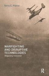 Warfighting and Disruptive Technologies - Disguising Innovation