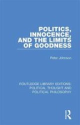 Politics Innocence And The Limits Of Goodness Hardcover