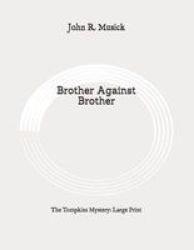 Brother Against Brother - The Tompkins Mystery: Large Print Paperback