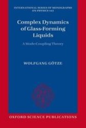 Complex Dynamics Of Glass-forming Liquids - A Mode-coupling Theory Paperback