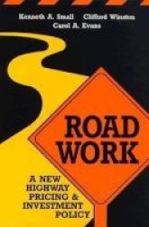 Road Work - A New Highway Pricing And Investment Policy Hardcover