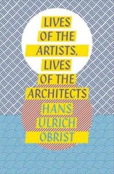 Lives Of The Artists Lives Of The Architects