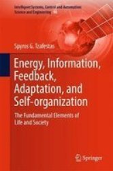 Energy Information Feedback Adaptation And Self-organization - The Fundamental Elements Of Life And Society Hardcover 1ST Ed. 2018