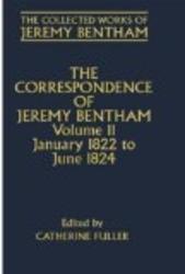 The Correspondence of Jeremy Bentham: Volume 11: January 1822 to June 1824 The Collected Works of Jeremy Bentham