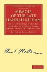 Memoir of the Late Hannah Kilham: Chiefly Compiled from her Journal, and Edited by her Daughter-in-Law, Sarah Biller Cambridge Library Collection - Religion
