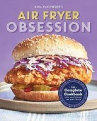Air Fryer Obsession - The Complete Cookbook For Mastering The Air Fryer Paperback