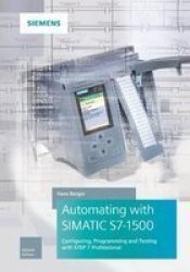 Automating With Simatic S7-1500 - Configuring Programming And Testing With Step 7 Professional Hardcover 2ND Edition