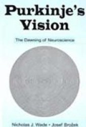 Purkinje's Vision: The Dawning of Neuroscience