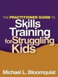 The Practitioner Guide To Skills Training For Struggling Kids Paperback New