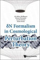 Delta N Formalism In Cosmological Perturbation Theory Hardcover