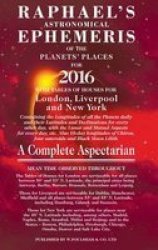 Raphael's Astronomical Ephemeris Of The Planets' Places For 2016