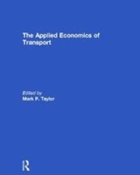 The Applied Economics Of Transport Hardcover