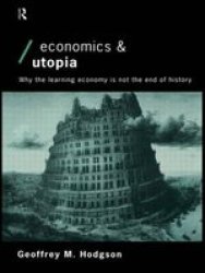 Economics and Utopia - Why the Learning Economy is Not the End of History
