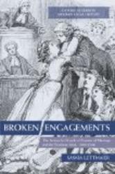 Broken Engagements: The Action for Breach of Promise of Marriage and the Feminine Ideal, 1800-1940 Oxford Studies in Modern Legal History
