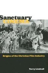 Sanctuary Cinema - Origins of the Christian Film Industry
