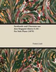 Sarabande Und Chaconne Aus Dem Singspiel Almira S.181 - For Solo Piano 1879 Paperback