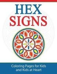 Hex Signs - Coloring Pages For Kids And Kids At Heart Paperback