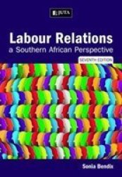 Labour Relations - A Southern African Perspective Paperback 7TH Edition