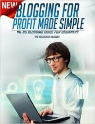 Blogging For Profit Made Simple - The No-bs Blogging Guide For Beginners No Shipping Fee