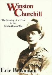 Winston Churchill - The Making Of A Hero In The South African War By Eric Bolsmann New Soft Cover
