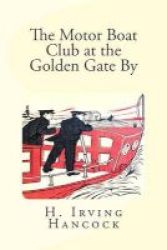 The Motor Boat Club At The Golden Gate By Paperback