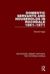 Domestic Servants And Households In Rochdale - 1851-1871 Paperback