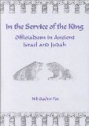 In the Service of the King: Officialdom in Ancient Israel and Judah Monographs of the Hebrew Union College