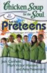 Chicken Soup for the Soul: Just for Preteens - 101 Stories of Inspiration and Support for Tweens Paperback, Original