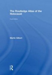 The Routledge Atlas of the Holocaust Routledge Historical Atlases