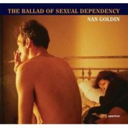 Nan Goldin: The Ballad Of Sexual Dependency hardcover