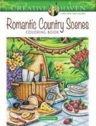 Creative Haven Romantic Country Scenes Coloring Book Paperback