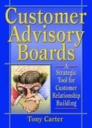 Customer Advisory Boards - a Strategic Tool for Customer Relationship Building
