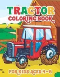 Tractor Coloring Book For Kids Ages 4-8 - 30 Big & Simple Images For Beginners Learning How To Color Tractor Books For Toddler Boys Girls Preschoolers Ages 4-8 Paperback
