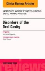Disorders Of The Oral Cavity An Issue Of Veterinary Clinics Of North America: Exotic Animal Practice Hardcover