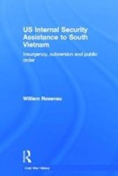 Us Internal Security Assistance To South Vietnam - Insurgency Subversion And Public Order Paperback