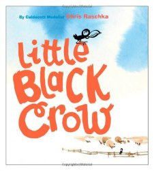 Little Black Crow Richard Jackson Books Atheneum Hardcover