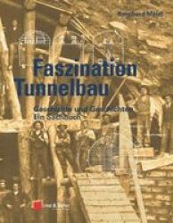 Faszination Tunnelbau - Geschichte Und Geschichten - Ein Sachbuch German Hardcover