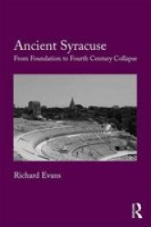 Ancient Syracuse - From Foundation To Fourth Century Collapse Hardcover New Ed