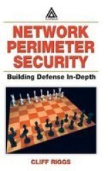 Network Perimeter Security: Building Defense In-Depth