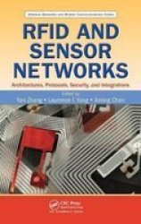 RFID and Sensor Networks: Architectures, Protocols, Security, and Integrations Wireless Networks and Mobile Communications