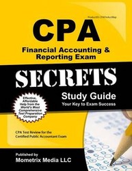 Cpa Financial Accounting & Reporting Exam Secrets Study Guide: Cpa Test Review for the Certified Public Accountant Exam