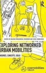 Exploring Networked Urban Mobilities - Theories Concepts Ideas Hardcover