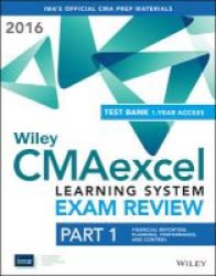 Wiley Cmaexcel Learning System Exam Review 2016 + Test Bank Part 1 - Financial Planning Performance And Control 1-year Access Set Paperback